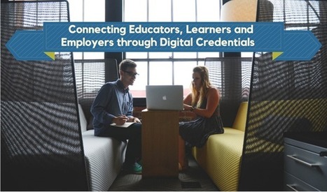 Connecting Educators, Learners, and Employers through Digital Credentials | Digital Badges and Alternate Credentialling in Education | Scoop.it