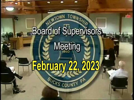 Summary of February 22, 2023, #NewtownPA Board of Supervisors Meeting | Newtown News of Interest | Scoop.it