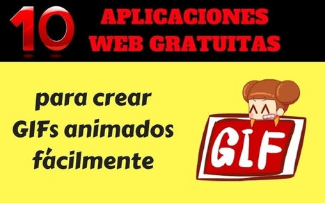 10 aplicaciones web para crear gifs animados gratis | TIC & Educación | Scoop.it