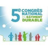 Le bâtiment durable tient son grand congrès national à Marseille ! - Made In Marseille | Regards croisés sur la transition écologique | Scoop.it