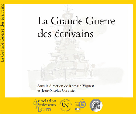 La Grande Guerre des écrivains - APHG | Autour du Centenaire 14-18 | Scoop.it