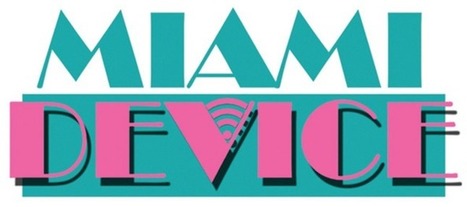 Resources from Miami Device - Curated by @TonyVincent | Miami Device | Scoop.it