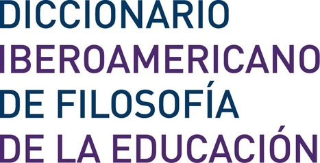 Diccionario Iberoamericano de Filosof&iacute;a de la Educaci&oacute;n | LabTIC - Tecnolog&iacute;a y Educaci&oacute;n | Scoop.it