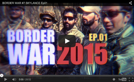 BORDER WAR #7 SKYLANCE Ep01 - From TRAC - French Airsoft Team on YouTube! | Thumpy's 3D House of Airsoft™ @ Scoop.it | Scoop.it