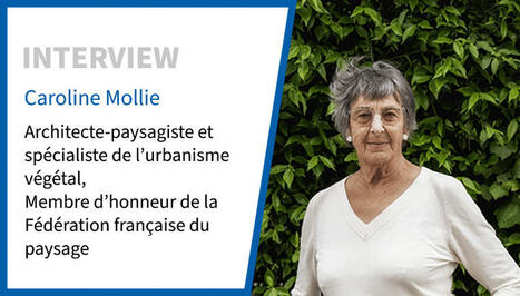 Caroline Mollie, architecte-paysagiste : “Il faut accepter les contraintes de l'arbre” | ESPACES VEGETALISES URBAINS | Scoop.it