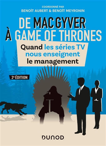 De MacGyver &agrave; Game of thrones : quand les s&eacute;ries TV nous enseignent le management - ESCP Business School | Leadership and Inclusive Management | Scoop.it