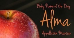 Alma: Baby Name of the Day - Appellation Mountain | Name News | Scoop.it