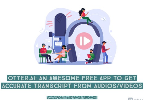 Otter.ai: An awesome free app to get an accurate transcript from audios/videos | Creative teaching and learning | Scoop.it