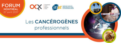 Actes du forum de Montréal sur les cancérogènes professionnels | IRSST | Prévention du risque chimique | Scoop.it