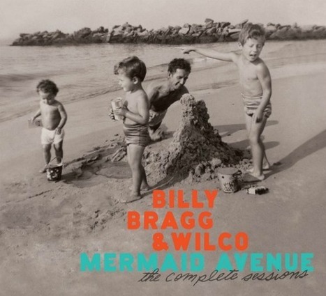 Billy Bragg to celebrate Woody Guthrie with 'Mermaid Avenue' sets ... | Winning The Internet | Scoop.it