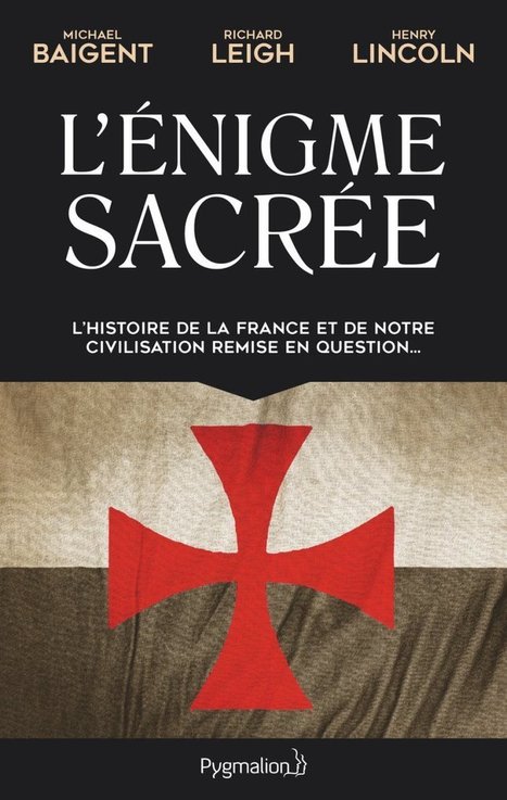 L’énigme sacrée, Baigent & Lincoln & Leigh | J'écris mon premier roman | Scoop.it