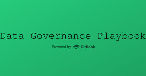 Health data governance: a playbook for non-technical leaders - Data Governance Playbook | 7- DATA, DATA,& MORE DATA IN HEALTHCARE by PHARMAGEEK | Scoop.it