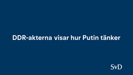 DDR-akterna visar hur Putin t&auml;nker | A1Uutiset | Scoop.it