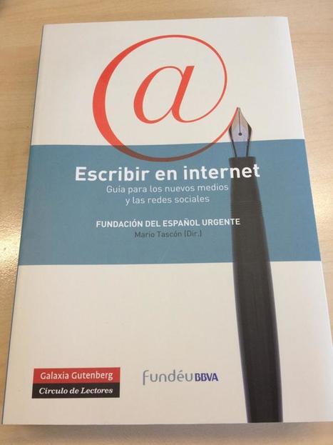 Lee un fragmento del manual ‘Escribir en internet’, presentado hoy en la RAE | #TRIC para los de LETRAS | Scoop.it