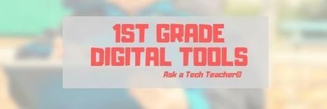 1st Grade digital resources from Ask a Tech Teacher&nbsp; | iGeneration - Humane Use of Technology in an AI world (Pedagogy & Digital Innovation) | Scoop.it