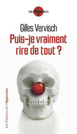 Puis-je vraiment rire de tout ? Gilles Vervisch | Les Livres de Philosophie | Scoop.it