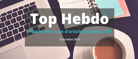 Top hebdo #53 - vendredi 13 octobre - Place des talents | Bien-être au travail | Scoop.it