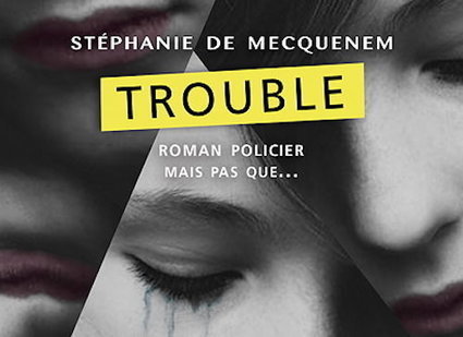Stéphanie de MECQUENEM : Trouble - Zonelivre | J'écris mon premier roman | Scoop.it