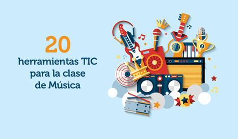20 herramientas TIC para la clase de Música | Educación Siglo XXI, Economía 4.0 | Scoop.it