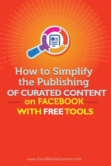 How to Simplify the Publishing of Curated Content on Facebook With Free Tools | digital marketing strategy | Scoop.it