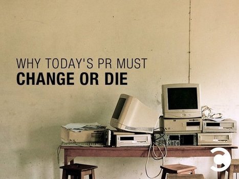 Why Today's PR Must Change or Die | Jay Baer | Public Relations & Social Marketing Insight | Scoop.it