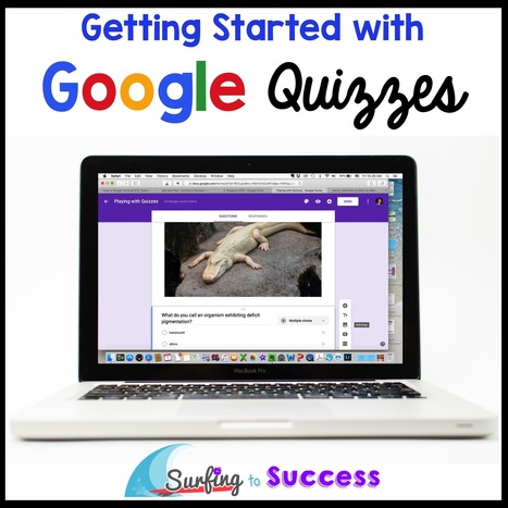 Google Quizzes - Surfing to Success | Daring Ed Tech | Scoop.it