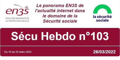 Sécu Hebdo n°103 du 26 mars 2022 | Sécu Hebdo | Scoop.it
