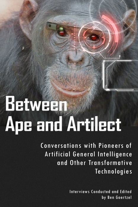 Discover Artificial general intelligence & Co : "Between Ape and Artilect | Ce monde à inventer ! | Scoop.it