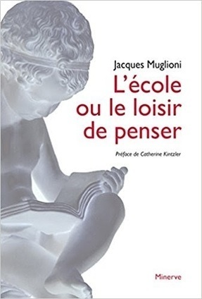 Jacques Muglioni : L'&eacute;cole ou le loisir de penser | Les Livres de Philosophie | Scoop.it