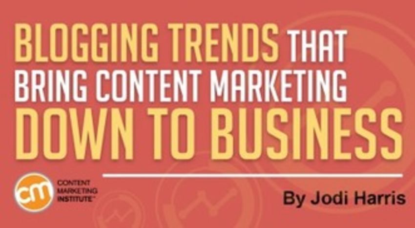 Blogging Trends That Bring Content Marketing Down to Business - CMI | The MarTech Digest | Scoop.it