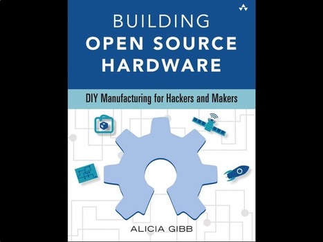 NEW PRODUCT - Building Open Source Hardware: DIY Manufacturing for Hackers and Makers by @pipix #oshw @ohsummit | Peer2Politics | Scoop.it