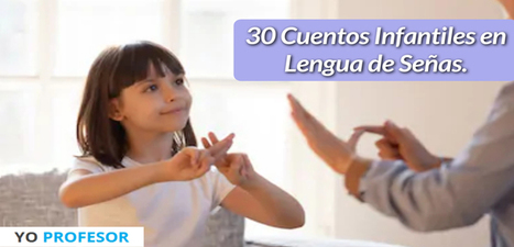 30 cuentos infantiles en Lengua de Señas. | Educación, TIC y ecología | Scoop.it
