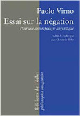 Paolo Virno : Essai sur la négation. Pour une anthropologie linguistique | Les Livres de Philosophie | Scoop.it