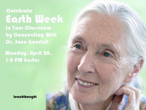 On April 20 classrooms can connect with Dr. Jane Goodall | Creative teaching and learning | Scoop.it