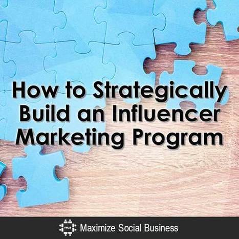 How to Strategically Build an Influencer Marketing Program | Public Relations & Social Marketing Insight | Scoop.it