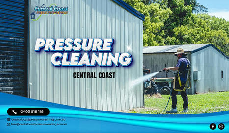 Why & How To Use The Best Of Pressure Cleaning? | Central Coast Pressure Washing | Scoop.it