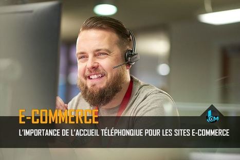 L’importance de l’accueil téléphonique pour les sites e-commerce | E-commerce | Scoop.it