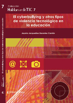 El Cyberbullyng y otros tipos de violencia tecnológica en la educación /  Jeysira Dorantes Carrión (coord.) | Comunicación en la era digital | Scoop.it