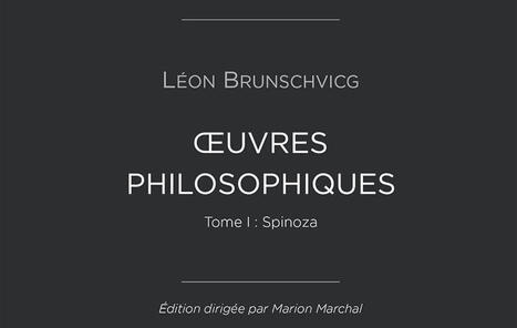 L&eacute;on Brunschvicg : Oeuvres philosophiques de L&eacute;on Brunschvicg. Tome I : Spinoza | Les Livres de Philosophie | Scoop.it