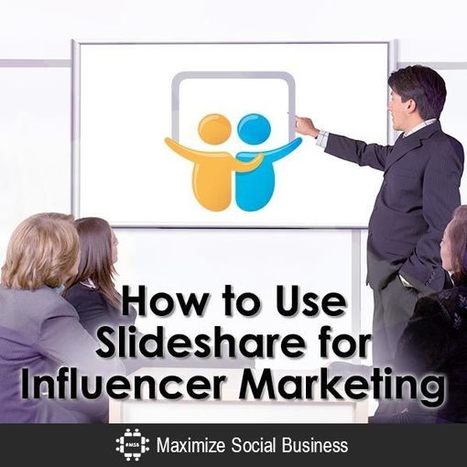 How to Use Slideshare for Influencer Marketing | e-commerce & social media | Scoop.it