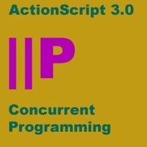 Concurrent Programming and Parallel Patterns | ActionScript 3.0 Design Patterns | Everything about Flash | Scoop.it