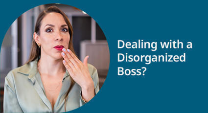 Dealing with a Disorganized Boss? | 212 Careers | Scoop.it