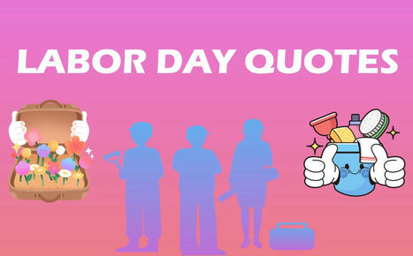 50 Labor Day Quotes 2024 to Thank, Inspire, and Make Labors Happy | SwifDoo PDF | Scoop.it