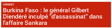 Burkina Faso : le général Gilbert Diendéré inculpé "d'assassinat" dans l'affaire Sankara | Actualités Afrique | Scoop.it