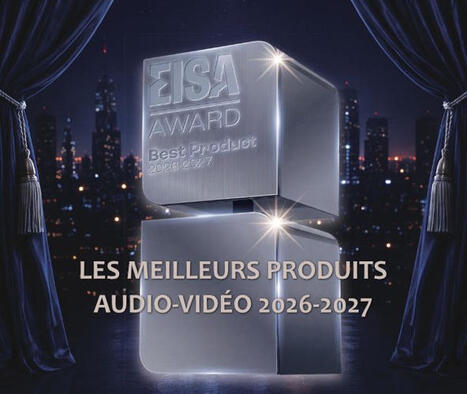 EISA Awards 2026-2027 : les 102 laur&eacute;ats en Hifi, home cin&eacute;ma, TV, photo, audio-vid&eacute;o nomade et &eacute;lectronique embarqu&eacute;e | ON-TopAudio | Scoop.it