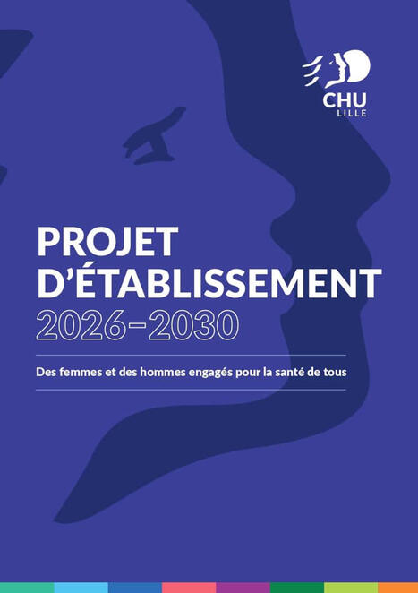 D&eacute;couvrez le projet d'&eacute;tablissement du CHU de Lille 2026-2030 | GRIEPS | Scoop.it
