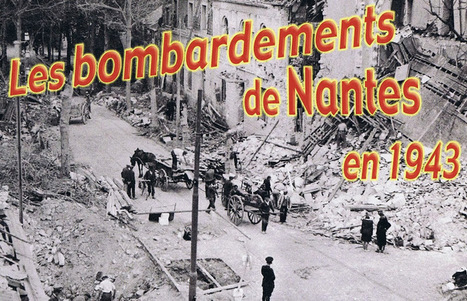 Les bombardements à Nantes sur un blog, par le lycée Michelet | Histoire 2 guerres | Scoop.it
