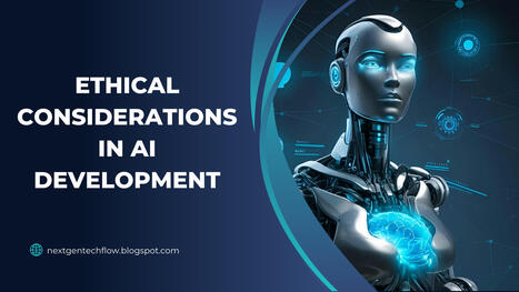 Ethical Considerations in AI Development | The Unintended Consequences File | Scoop.it