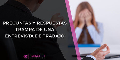 15 Preguntas TRAMPA de una Entrevista de Trabajo (con su Respuesta) | Empl&eacute;@te 2.0 | Scoop.it