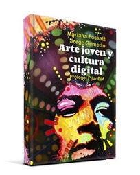 Arte joven y cultura digital / Mariana Fossatti y Jorge Gemetto | Comunicación en la era digital | Scoop.it